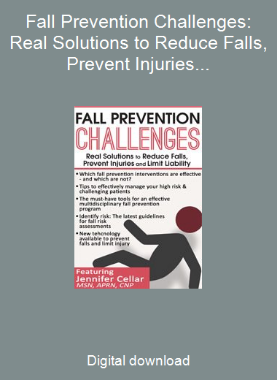 Fall Prevention Challenges: Real Solutions to Reduce Falls, Prevent Injuries and Limit Liability
