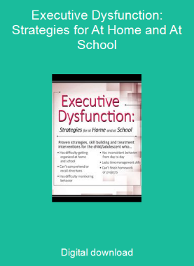 Executive Dysfunction: Strategies for At Home and At School