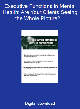 Executive Functions in Mental Health: Are Your Clients Seeing the Whole Picture?