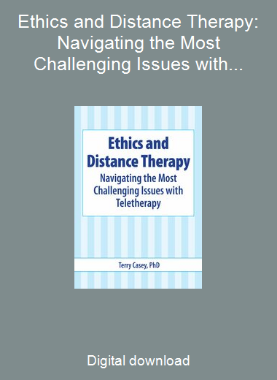 Ethics and Distance Therapy: Navigating the Most Challenging Issues with Teletherapy