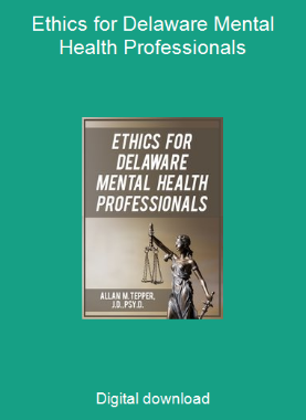 Ethics for Delaware Mental Health Professionals