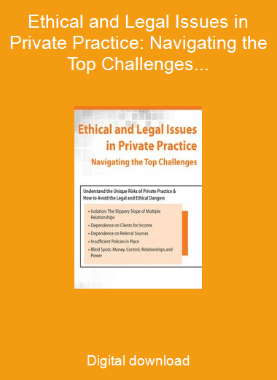 Ethical and Legal Issues in Private Practice: Navigating the Top Challenges