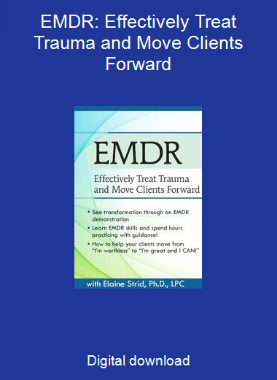 EMDR: Effectively Treat Trauma and Move Clients Forward