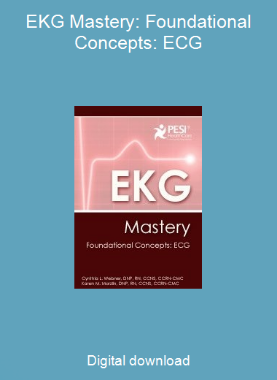 EKG Mastery: Foundational Concepts: ECG