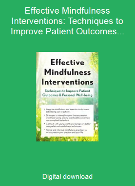 Effective Mindfulness Interventions: Techniques to Improve Patient Outcomes & Personal Well-Being