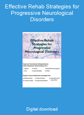 Effective Rehab Strategies for Progressive Neurological Disorders