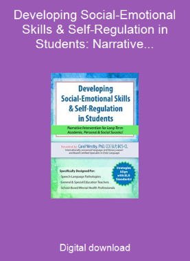 Developing Social-Emotional Skills & Self-Regulation in Students: Narrative Intervention for Long-Term Academic, Personal & Social Success!