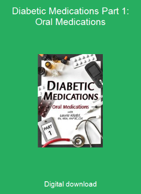 Diabetic Medications Part 1: Oral Medications