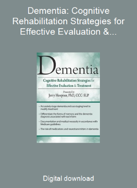 Dementia: Cognitive Rehabilitation Strategies for Effective Evaluation & Treatment