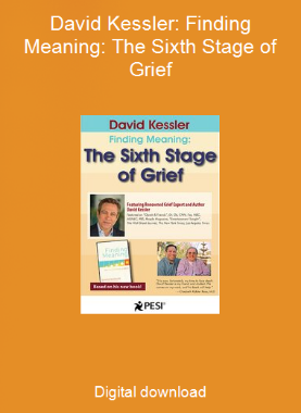 David Kessler: Finding Meaning: The Sixth Stage of Grief