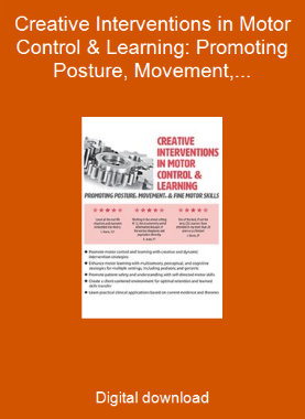 Creative Interventions in Motor Control & Learning: Promoting Posture, Movement, & Fine Motor Skills