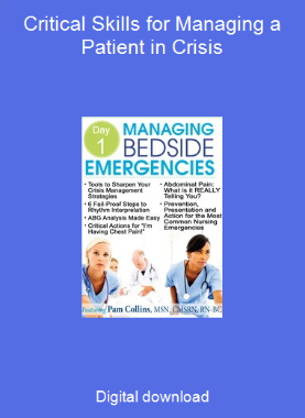 Critical Skills for Managing a Patient in Crisis