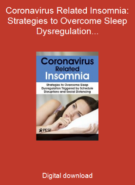 Coronavirus Related Insomnia: Strategies to Overcome Sleep Dysregulation Triggered by Schedule Disruptions and Social Distancing