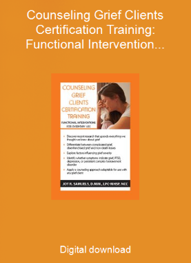 Counseling Grief Clients Certification Training: Functional Interventions for Everyday Use