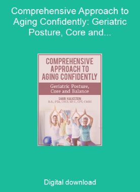 Comprehensive Approach to Aging Confidently: Geriatric Posture, Core and Balance