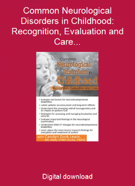 Common Neurological Disorders in Childhood: Recognition, Evaluation and Care