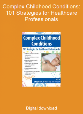 Complex Childhood Conditions: 101 Strategies for Healthcare Professionals