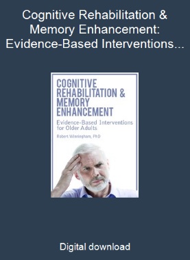 Cognitive Rehabilitation & Memory Enhancement: Evidence-Based Interventions for Older Adults 