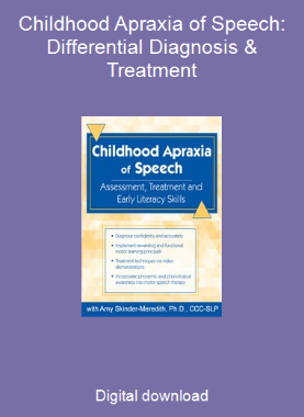 Childhood Apraxia of Speech: Differential Diagnosis & Treatment