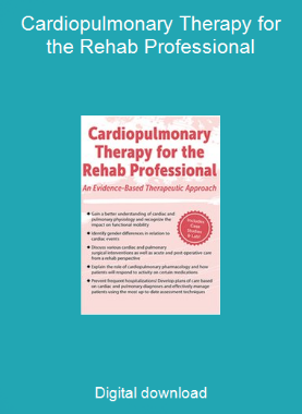 Cardiopulmonary Therapy for the Rehab Professional