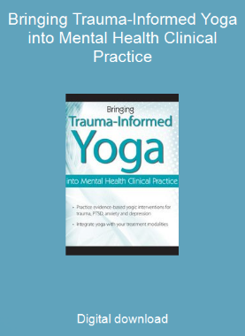 Bringing Trauma-Informed Yoga into Mental Health Clinical Practice