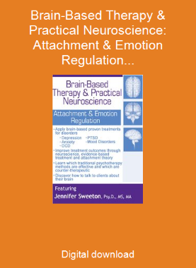 Brain-Based Therapy & Practical Neuroscience: Attachment & Emotion Regulation