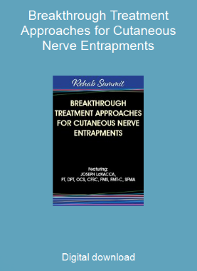 Breakthrough Treatment Approaches for Cutaneous Nerve Entrapments