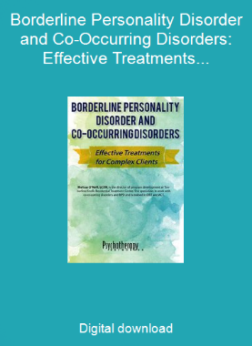 Borderline Personality Disorder and Co-Occurring Disorders: Effective Treatments for Complex Clients