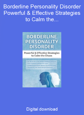 Borderline Personality Disorder Powerful & Effective Strategies to Calm the Chaos