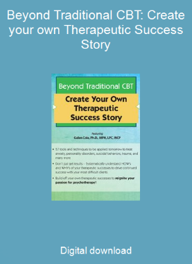 Beyond Traditional CBT: Create your own Therapeutic Success Story