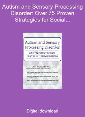 Autism and Sensory Processing Disorder: Over 75 Proven Strategies for Social Skills, Behavior and Learning