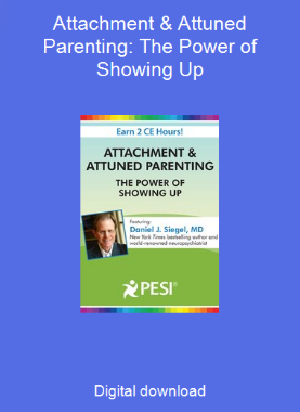 Attachment & Attuned Parenting: The Power of Showing Up