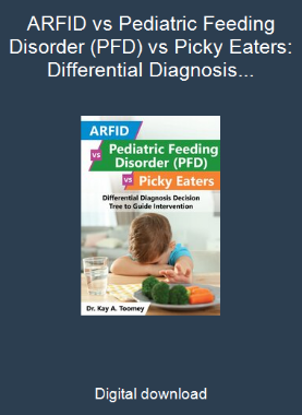 ARFID vs Pediatric Feeding Disorder (PFD) vs Picky Eaters: Differential Diagnosis Decision Tree to Guide Intervention