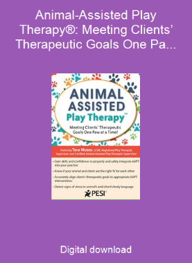 Animal-Assisted Play Therapy®: Meeting Clients’ Therapeutic Goals One Paw at a Time!