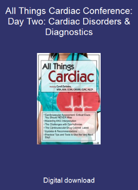 All Things Cardiac Conference: Day Two: Cardiac Disorders & Diagnostics