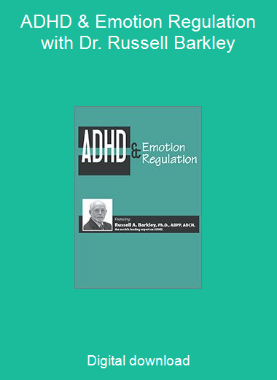 ADHD & Emotion Regulation with Dr. Russell Barkley