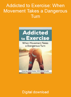 Addicted to Exercise: When Movement Takes a Dangerous Turn