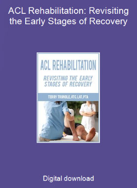 ACL Rehabilitation: Revisiting the Early Stages of Recovery