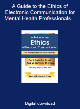 A Guide to the Ethics of Electronic Communication for Mental Health Professionals