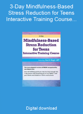 3-Day Mindfulness-Based Stress Reduction for Teens Interactive Training Course