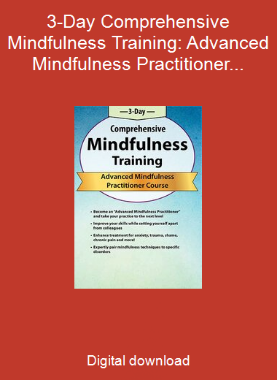 3-Day Comprehensive Mindfulness Training: Advanced Mindfulness Practitioner Course