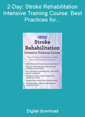2-Day: Stroke Rehabilitation Intensive Training Course: Best Practices for Rapid Functional Gains and Improved Outcomes
