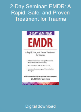 2-Day Seminar: EMDR: A Rapid, Safe, and Proven Treatment for Trauma
