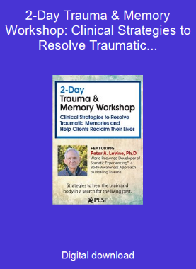2-Day Trauma & Memory Workshop: Clinical Strategies to Resolve Traumatic Memories and Help Clients Reclaim Their Lives