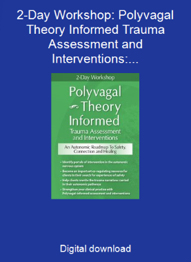 2-Day Workshop: Polyvagal Theory Informed Trauma Assessment and Interventions: An Autonomic Roadmap to Safety, Connection and Healing