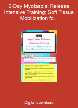 2-Day Myofascial Release Intensive Training: Soft Tissue Mobilization for Rapid Functional Outcomes