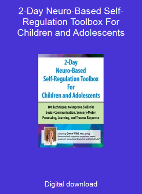 2-Day Neuro-Based Self-Regulation Toolbox For Children and Adolescents