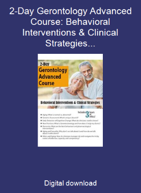 2-Day Gerontology Advanced Course: Behavioral Interventions & Clinical Strategies