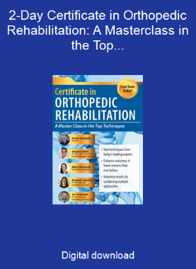 2-Day Certificate in Orthopedic Rehabilitation: A Masterclass in the Top Techniques