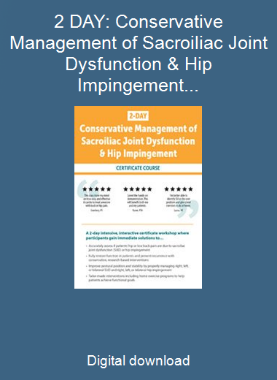 2 DAY: Conservative Management of Sacroiliac Joint Dysfunction & Hip Impingement